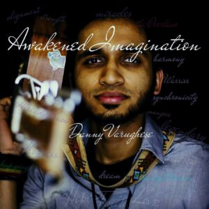 Danny Varughese album cover called Awakened Imagination